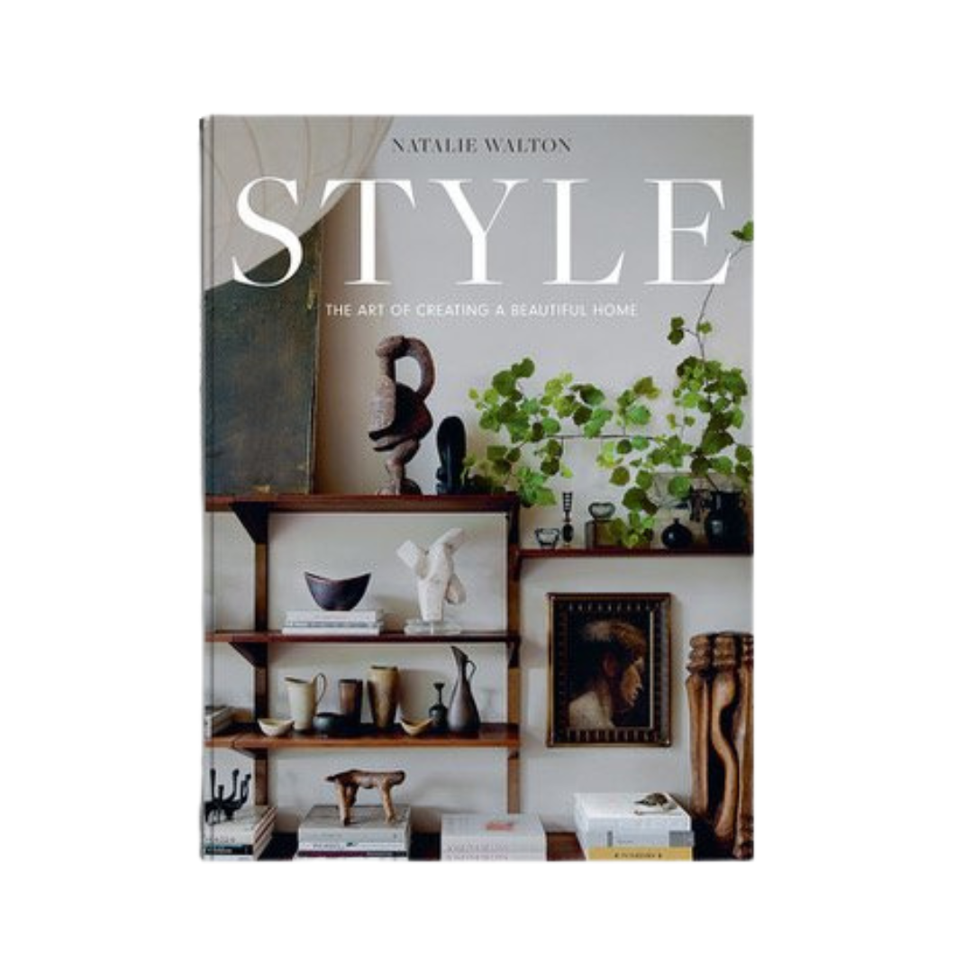 STYLE: The Art of Creating a Beautiful Home