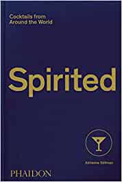 Spirited: Cocktails From Around the World