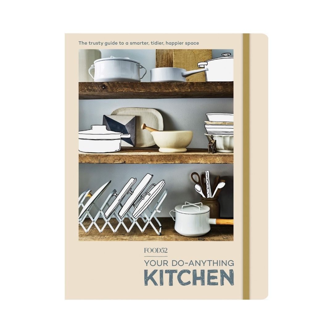 Food 52: Your Do-Anything Kitchen Guide